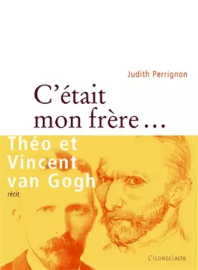 Couverture du produit · C'était mon frère... : Théo et Vincent van Gogh