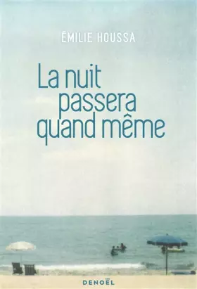 Couverture du produit · La Nuit passera quand même