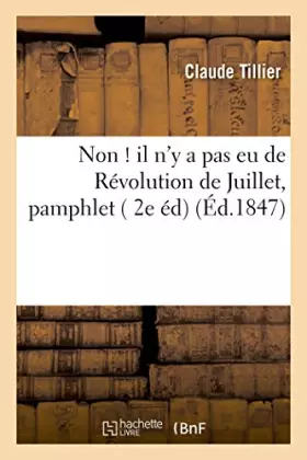 Couverture du produit · Non ! il n'y a pas eu de Révolution de Juillet, pamphlet 2e édition
