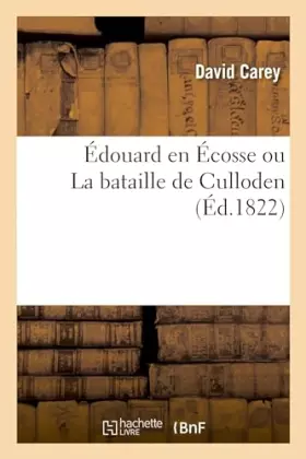 Couverture du produit · Édouard en Écosse ou La bataille de Culloden (Éd.1822)