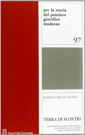 Couverture du produit · Terra di scontri. Alterazioni e rivendicazioni del diritto alla terra nelle Ande centrali (Storia del pensiero giurid. moderno.