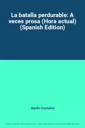 Couverture du produit · La batalla perdurable: A veces prosa (Hora actual) (Spanish Edition)