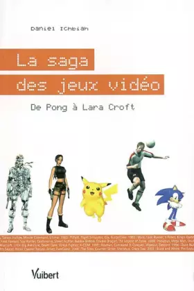 Couverture du produit · La saga des jeux vidéo : De Pong à Lara Croft