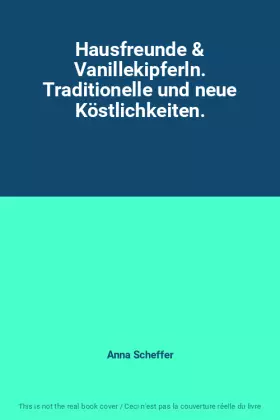 Couverture du produit · Hausfreunde & Vanillekipferln. Traditionelle und neue Köstlichkeiten.