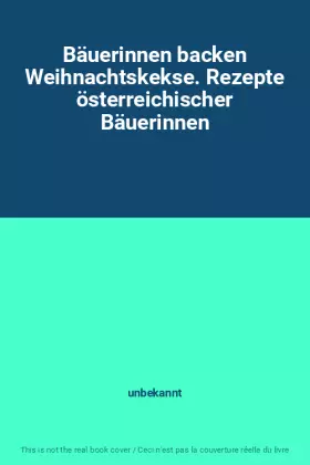 Couverture du produit · Bäuerinnen backen Weihnachtskekse. Rezepte österreichischer Bäuerinnen