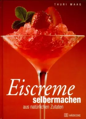 Couverture du produit · Eiscreme selbermachen. Mit natürlichen Zutaten