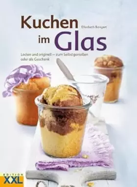 Couverture du produit · Kuchen im Glas: Lecker und originell - zum Selbstgenießen oder als Geschenk