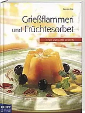 Couverture du produit · Griessflammeri & Früchtesorbet: Feine und leichte Desserts