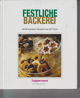 Couverture du produit · Festliche Bäckerei. Mit 96 erprobten Rezepten aus der Praxis.