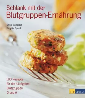 Couverture du produit · Schlank mit der Blutgruppen-Ernährung: 100 Rezepte für die häufigsten Blutgruppen 0 und A