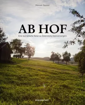 Couverture du produit · Ab Hof: Eine kulinarische Reise zu Österreichs Kleinversorgern