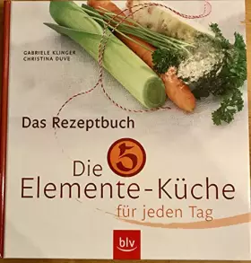Couverture du produit · Die 5-Elemente-Küche für jeden Tag: Das Rezeptbuch