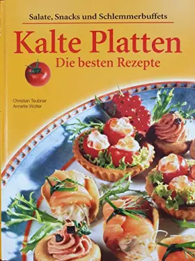 Couverture du produit · Kalte Platten. Die besten Rezepte. Salate,Snacks und Schlemmerbuffets