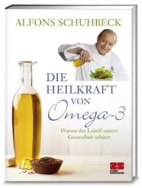 Couverture du produit · Die Heilkraft von Omega-3. Warum das Leinöl unsere Gesundheit schützt