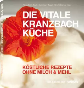 Couverture du produit · Die vitale Kranzbach Küche: Köstliche Rezepte ohne Milch & Mehl. Das Kranzbach (Designpockets)