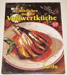 Couverture du produit · Köstliches aus der Vollwertküche : das neue Burda-Kochbuch mit über 175 Rezep...