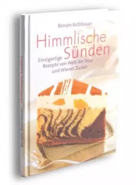 Couverture du produit · Himmlische Sünden: Einzigartige Rezepte von "Welt der Frau" und Wiener Zucker