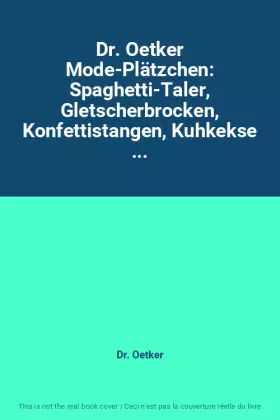 Couverture du produit · Dr. Oetker Mode-Plätzchen: Spaghetti-Taler, Gletscherbrocken, Konfettistangen, Kuhkekse ...