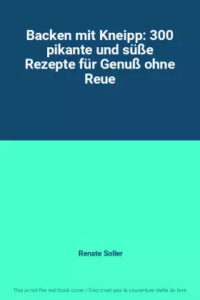 Couverture du produit · Backen mit Kneipp: 300 pikante und süße Rezepte für Genuß ohne Reue