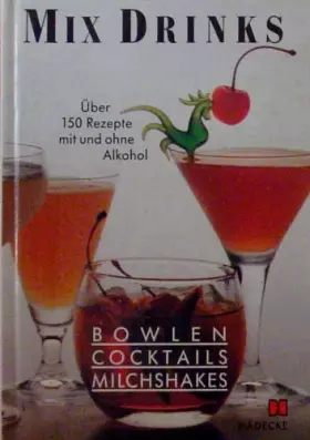Couverture du produit · Mix Drinks. Die besten Bowlen, Cocktails, Milch- Shakes