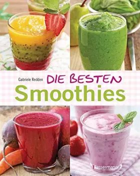 Couverture du produit · Die besten Smoothies. Power-Smoothies, Grüne Smoothies, Fruchtsmoothies, Gemüsesmoothies