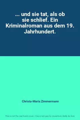 Couverture du produit · ... und sie tat, als ob sie schlief. Ein Kriminalroman aus dem 19. Jahrhundert.