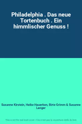 Couverture du produit · Philadelphia . Das neue Tortenbuch . Ein himmlischer Genuss !