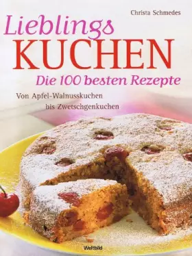 Couverture du produit · Lieblingskuchen - Die 100 besten Rezepte