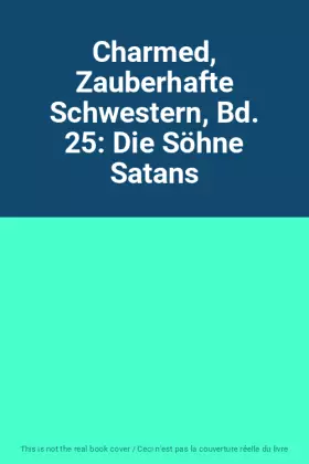 Couverture du produit · Charmed, Zauberhafte Schwestern, Bd. 25: Die Söhne Satans