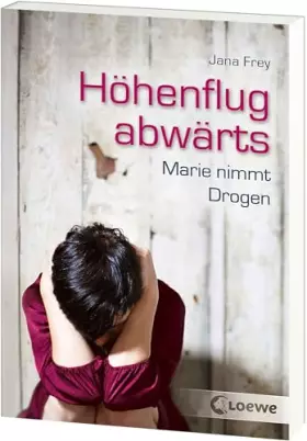 Couverture du produit · Höhenflug abwärts: Marie nimmt Drogen - Jugendroman ab 12 Jahre