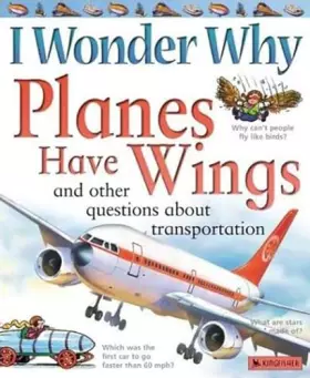 Couverture du produit · I Wonder Why Planes Have Wings: And other questions about transport