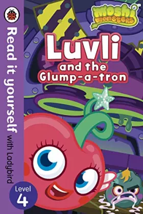 Couverture du produit · Moshi Monsters: Luvli and the Glump-a-tron - Read it yourself with Ladybird: Level 4 (Read It Yourself Level 4)