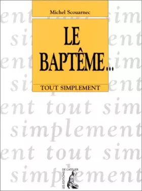 Couverture du produit · Le Baptême... tout simplement