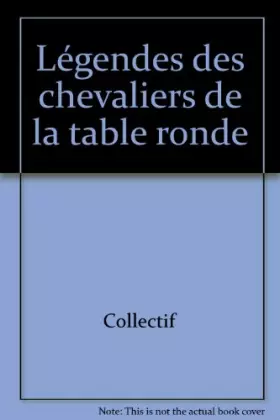Couverture du produit · Légendes des chevaliers de la table ronde