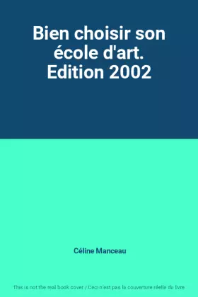 Couverture du produit · Bien choisir son école d'art. Edition 2002