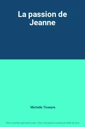 Couverture du produit · La passion de Jeanne