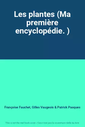 Couverture du produit · Les plantes (Ma première encyclopédie. )