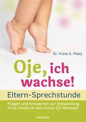 Couverture du produit · Oje, ich wachse! - ELTERN-SPRECHSTUNDE: Fragen und Antworten - zur Entwicklung Ihres Kindes in den ersten 20 Monaten