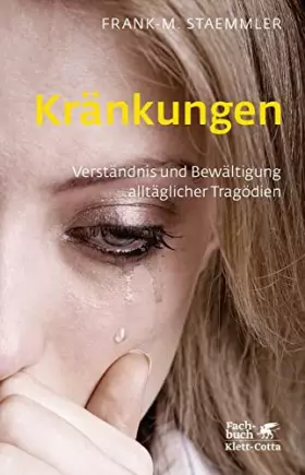 Couverture du produit · Kränkungen (Fachratgeber Klett-Cotta, Bd.): Verständnis und Bewältigung alltäglicher Tragödien (Fachratgeber Klett-Cotta: Hilfe