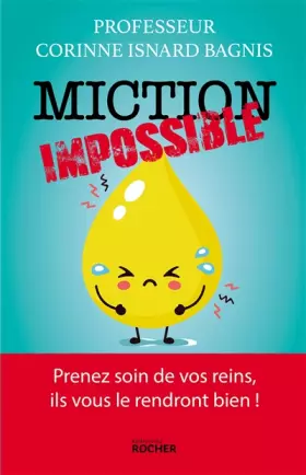 Couverture du produit · Miction impossible: Prenez soin de vos reins, ils vous le rendront bien !