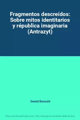 Couverture du produit · Fragmentos descreídos: Sobre mitos identitarios y républica imaginaria (Antrazyt)