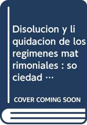 Couverture du produit · Disolución y liquidación de los regímenes matrimoniales: Sociedad de gananciales y regímenes forales de comunidad (Familia y De