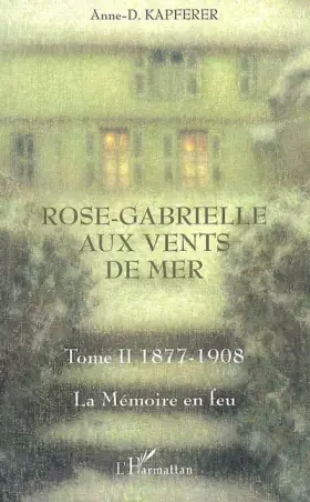 Couverture du produit · Rose-Gabrielle aux vents de mer 2, 1877-1908