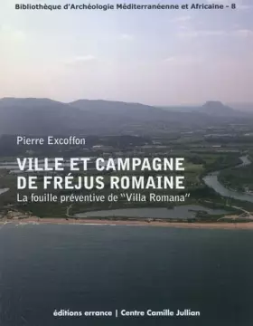 Couverture du produit · Ville et campagne de Fréjus romaine: La fouille préventive de "Villa Romana"