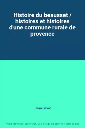 Couverture du produit · Histoire du beausset / histoires et histoires d'une commune rurale de provence