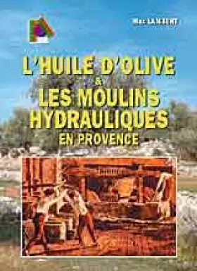 Couverture du produit · Huile d Olive et les Moulins Hydrauliques en Provence