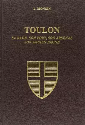 Couverture du produit · Toulon: Sa rade, son port, son arsenal, son ancien bagne