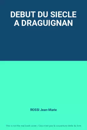 Couverture du produit · DEBUT DU SIECLE A DRAGUIGNAN