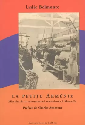 Couverture du produit · La petite Arménie : Histoire de la communauté arménienne à Marseille à travers le boulevard des Grands Pins à Saint Loup
