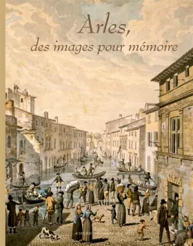 Couverture du produit · Arles, des images pour mémoire
